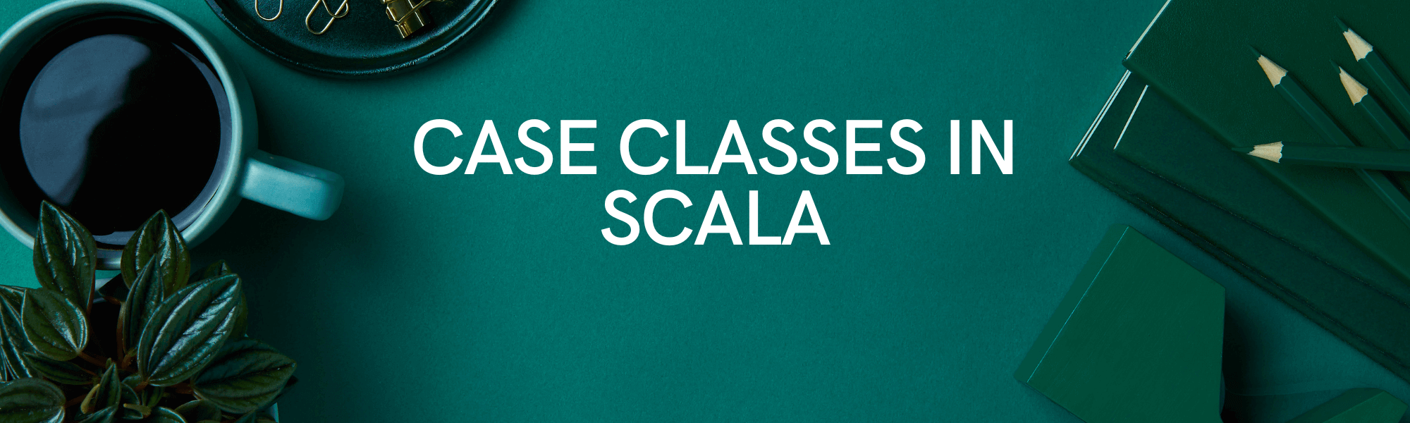 Case Classes In Scala